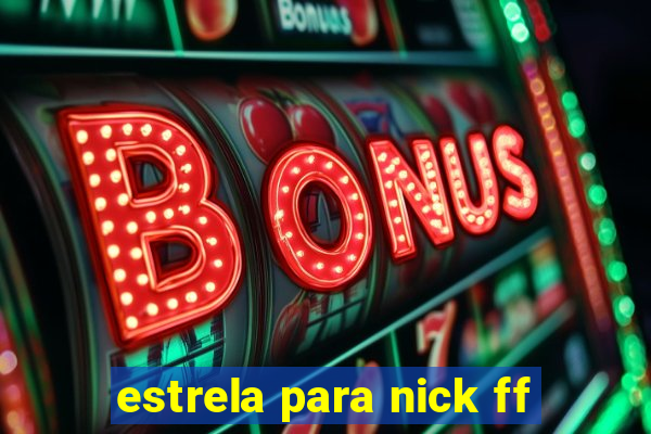 estrela para nick ff